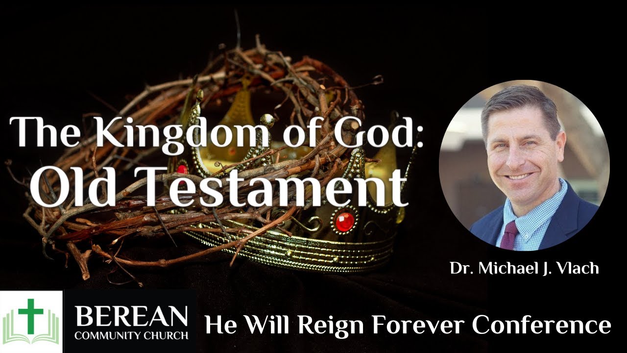 Dr. Michael J. Vlach: The Kingdom of God in the Old Testament (Selected Scriptures)