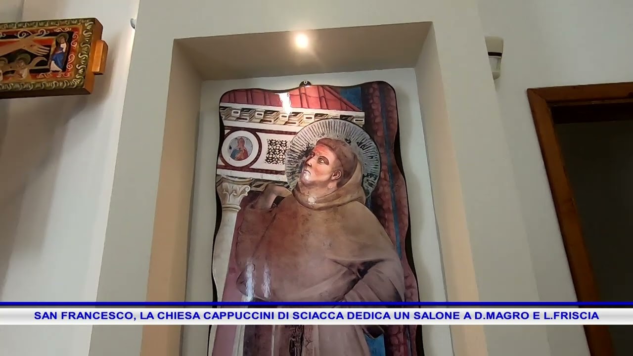 SAN FRANCESCO, LA CHIESA CAPPUCCINI DI SCIACCA DEDICA UN SALONE A D MAGRO E L FRISCIA
