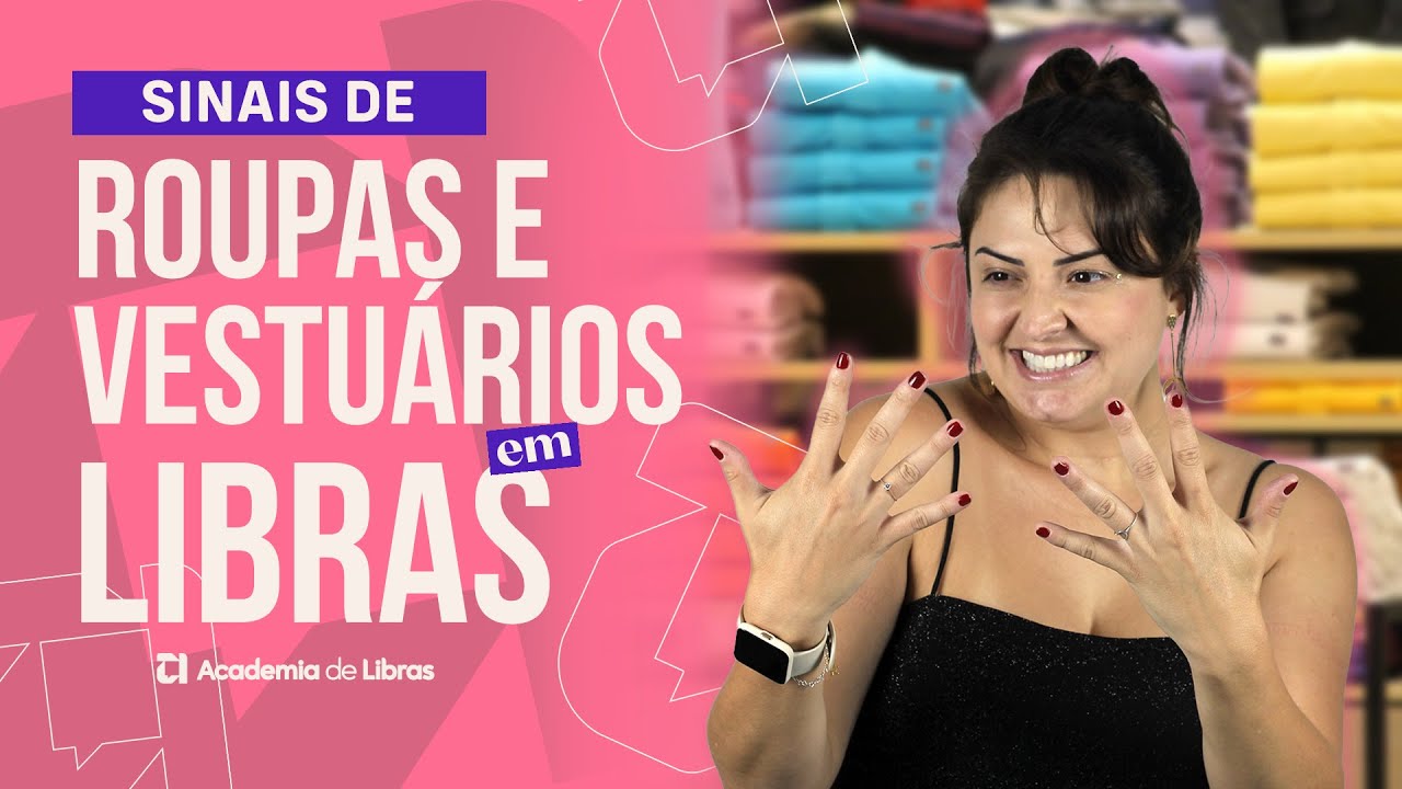 SINAIS DE ROUPAS E VESTUÁRIOS EM LIBRAS