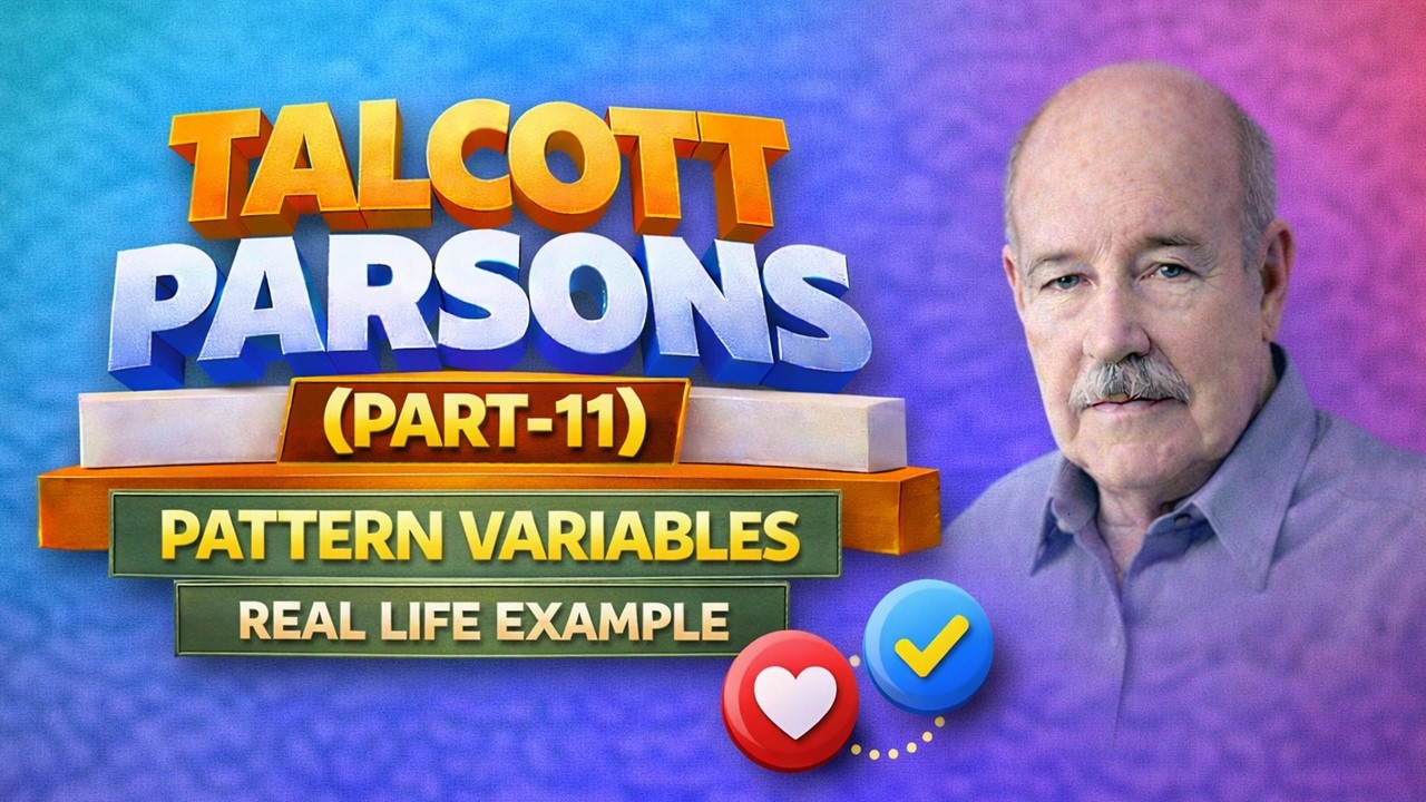 67-Talcott Parsons (Part-11):Pattern Variables- Real Life Example