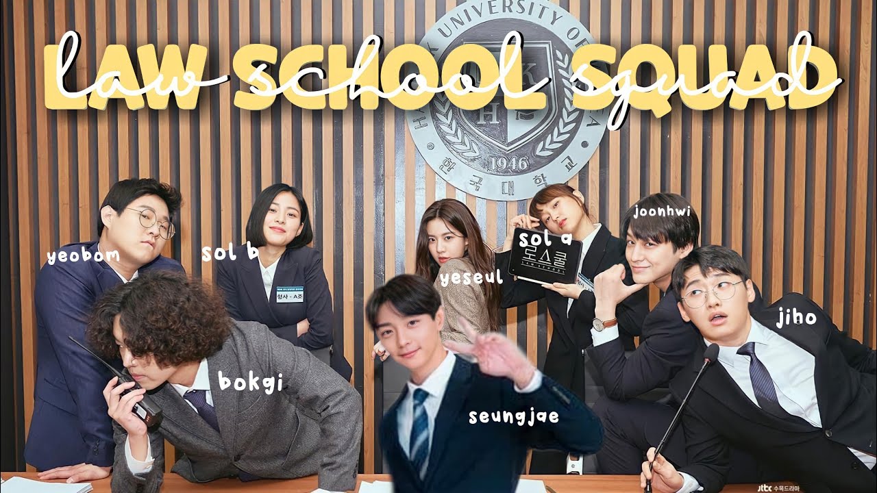 Law School Squad || seungjae - joonhwi - sol a - sol b - jiho - yeseul - bokgi