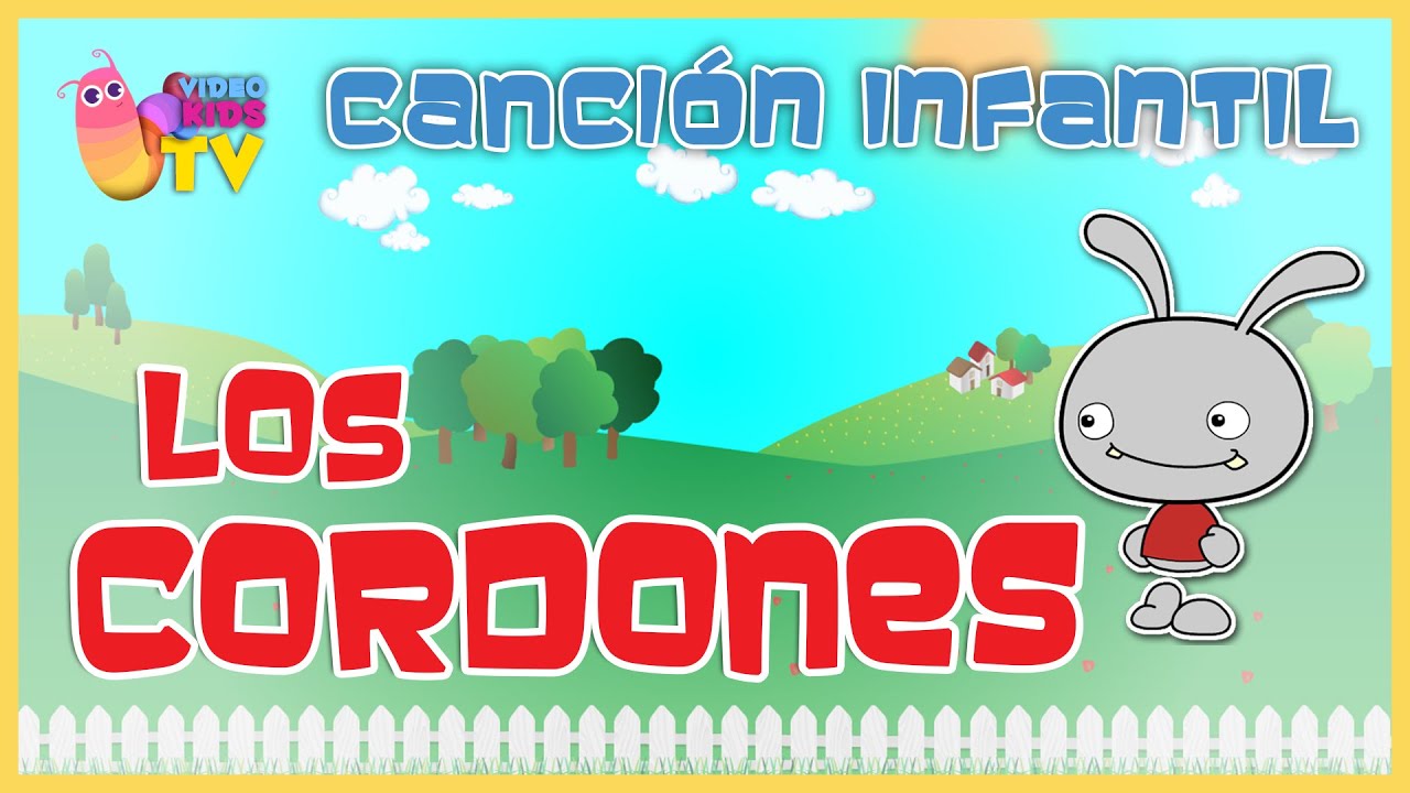 ♫♪ ♫♪ LOS CORDONES y más canciones infantiles