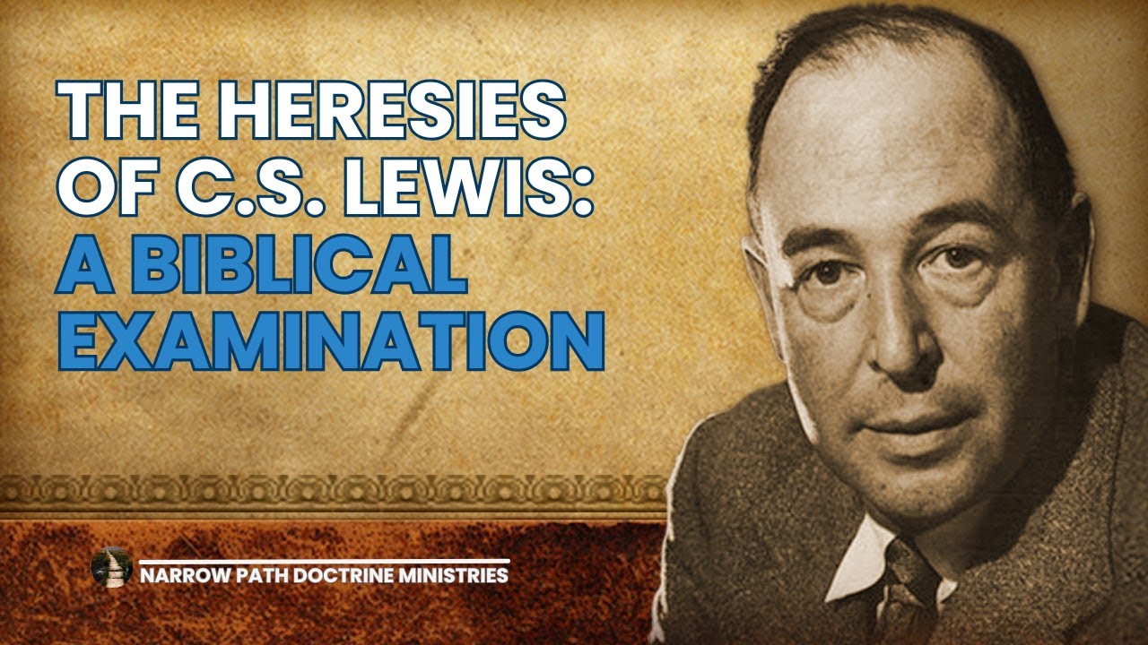 The Heresies of C.S. Lewis | A Biblical Examination