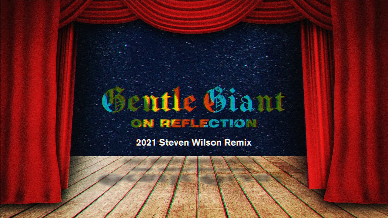Gentle Giant "On Reflection" (2021 Steven Wilson Remix)