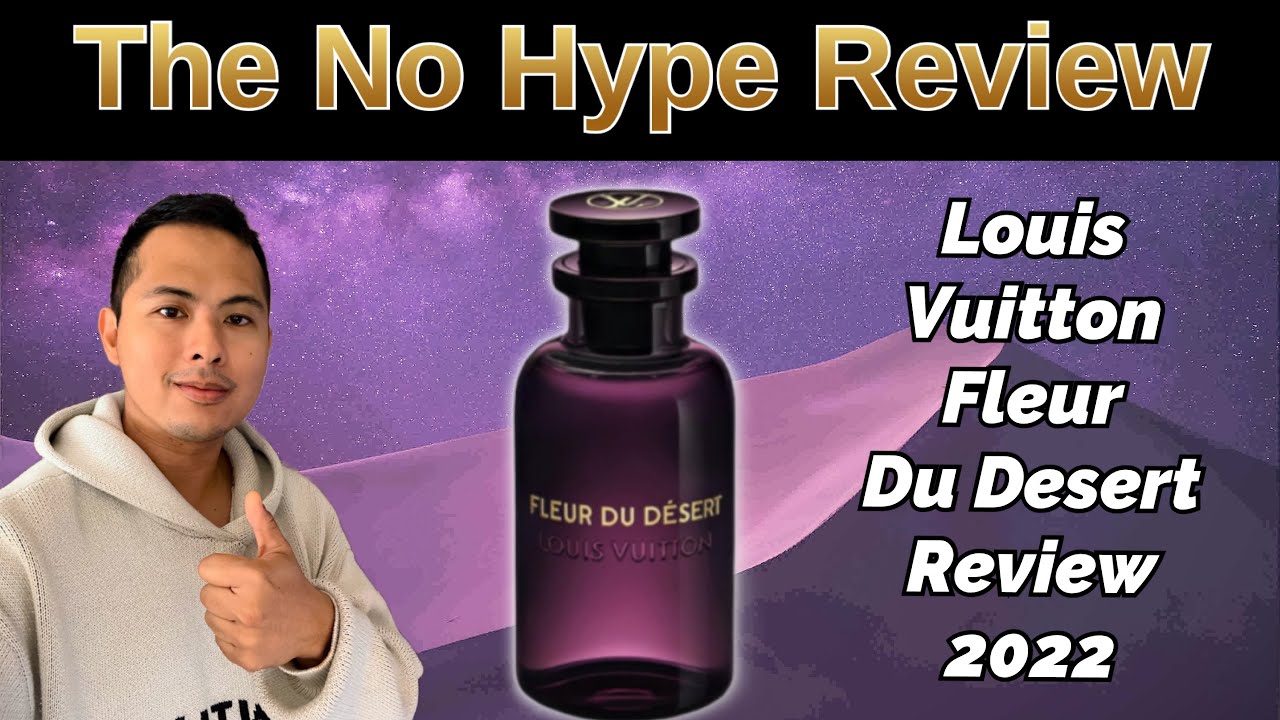 NEW LOUIS VUITTON FLEUR DU DESERT REVIEW 2022 | THE HONEST NO HYPE FRAGRANCE REVIEW