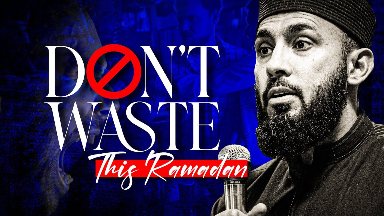 Don't Waste this Ramadan! | Abu Saad