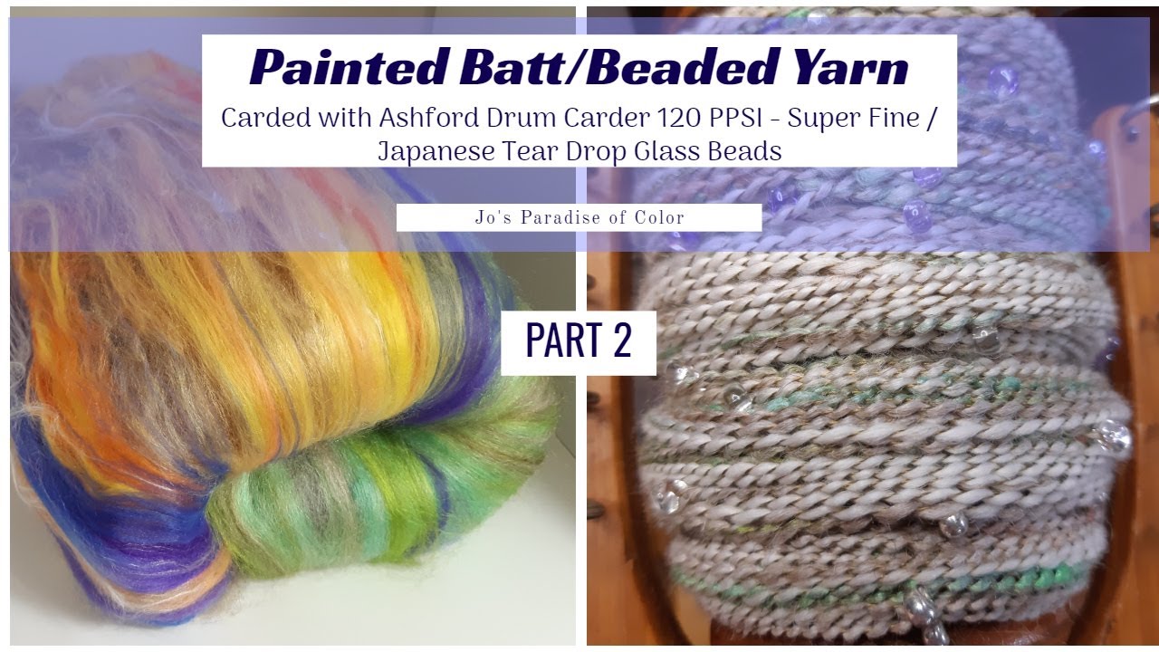 Part 2 - Painted Batt to Beaded Yarn