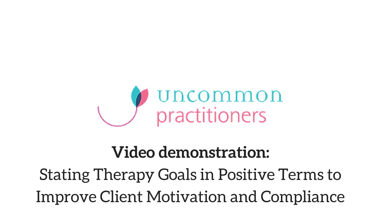 Stating Therapy Goals in Positive Terms to Improve Client Motivation and Compliance