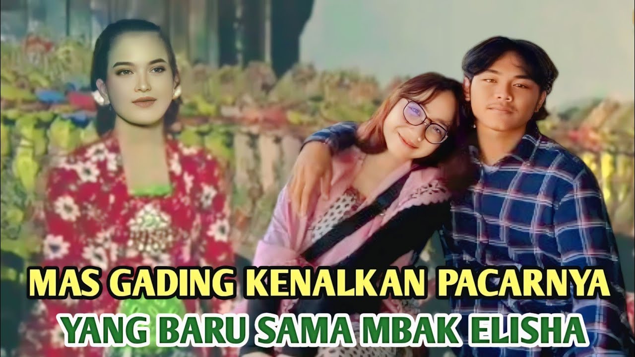 MAS GADING MENGENALKAN PACARNYA YANG BARU KEPADA MBAK ELISHA 