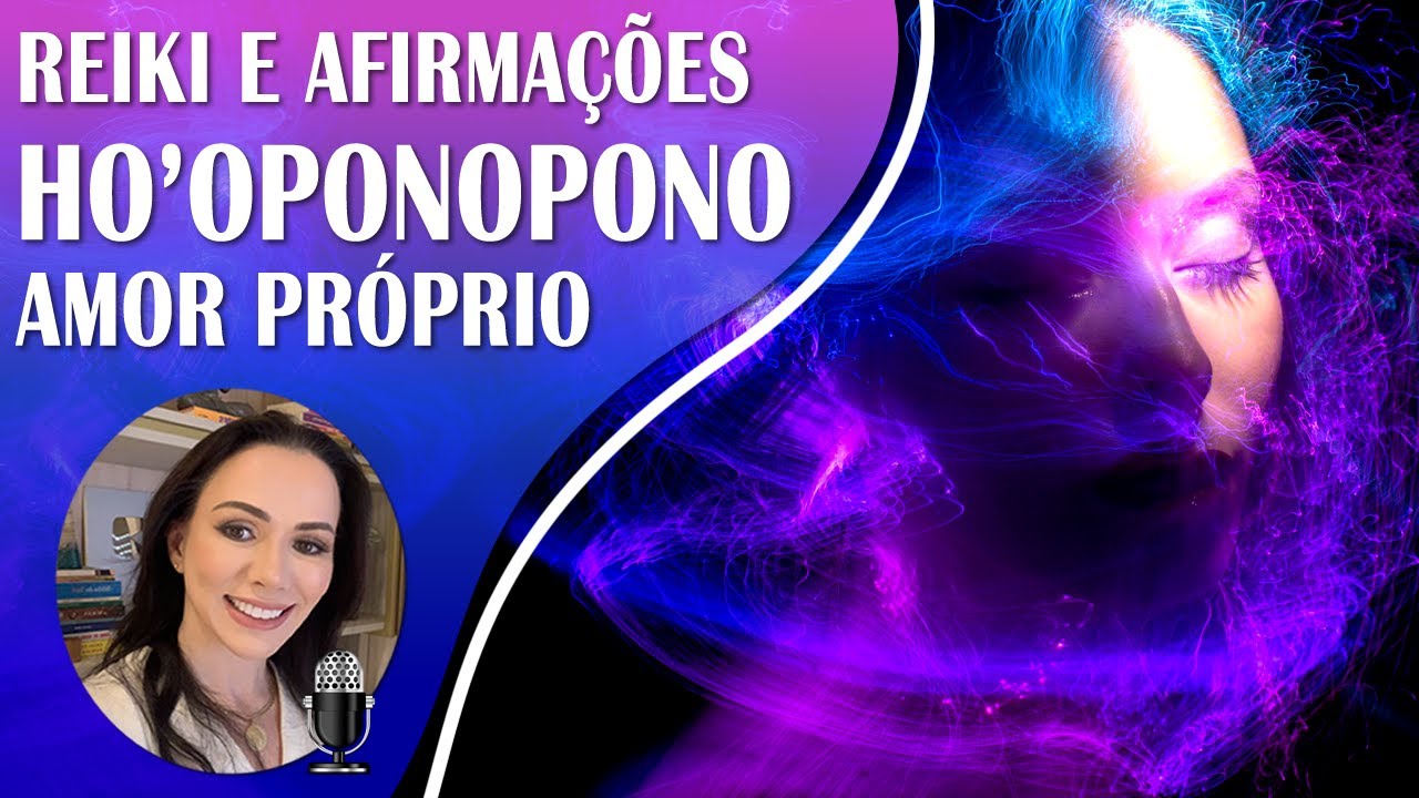 ✨ Cultivando Amor Próprio e Cura Interior, Reiki e Ho'oponopono com Afirmações e Aformações, 639Hz.✨