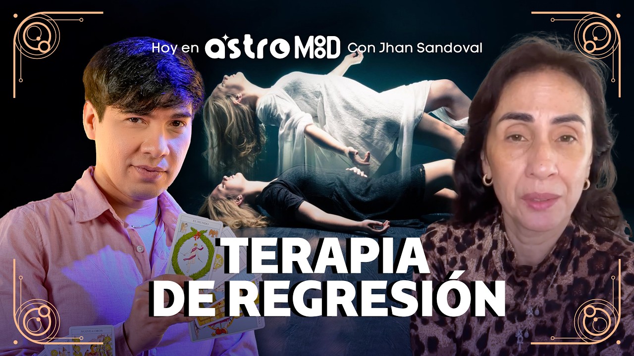 TERAPIA DE REGRESIÓN: LO QUE REALMENTE OCURRE EN UNA SESIÓN | ASTROMOOD CON JHAN SANDOVAL