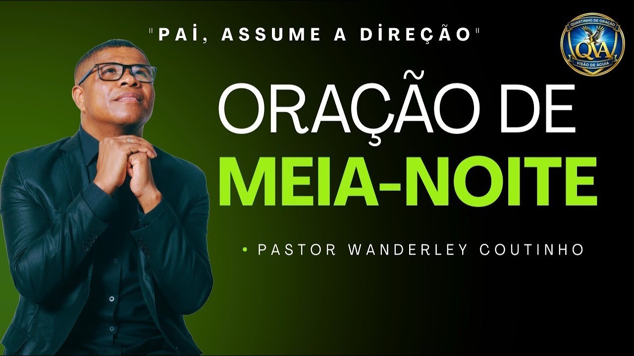 ORAÇÃO DE MEIA-NOITE -11-MAR - DEIXE SEU PEDIDO -@PastorWanderleyCoutinho  ​