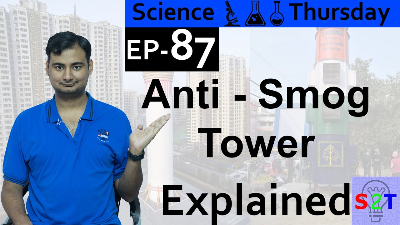 Anti Smog Tower Explained{Science Thursday Ep87}