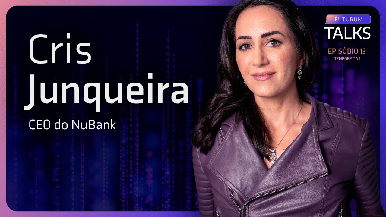 A cria&ccedil;&atilde;o do MAIOR BANCO DIGITAL do Brasil - CRIS JUNQUEIRA (NUBANK) - FUTURUM TALKS #13