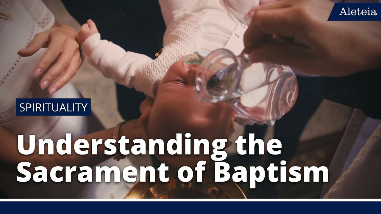 Aleteia Explains: Understanding the Sacrament of Baptism