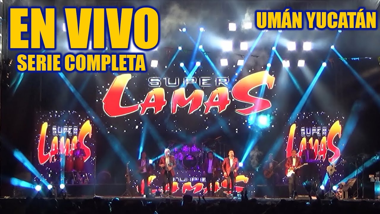 SUPER LAMAS  - EN VIVO SERIE COMPLETA UMÁN YUCATÁN