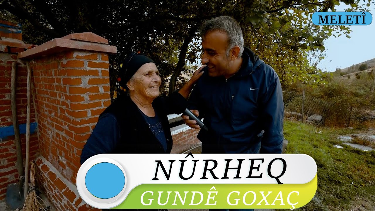 NÛRHEQ - GUNDÊ GOXAÇ / MELETÎ