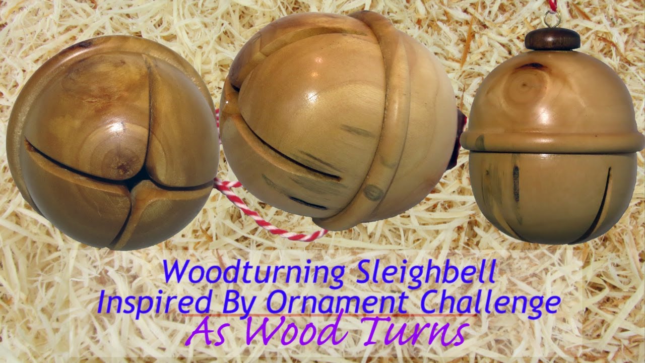 Woodturning Sleighbell Inspired By Ornament Challenge