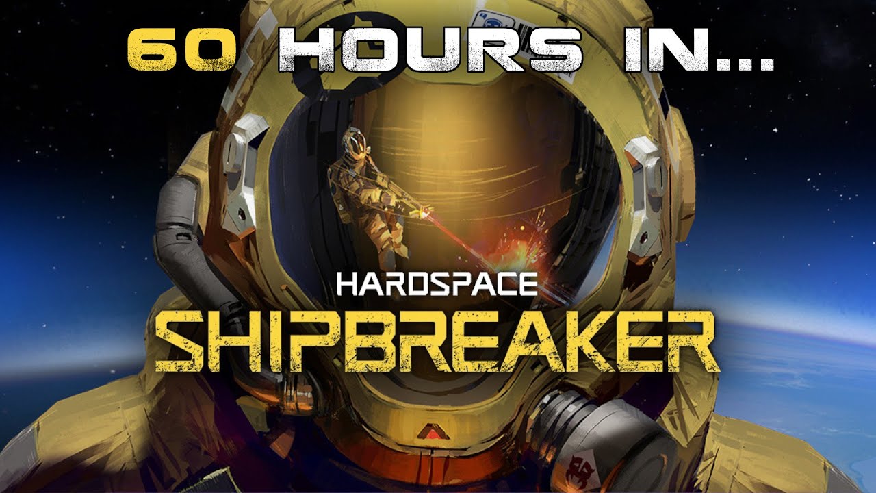 60 Hours in... Hardspace: Shipbreaker