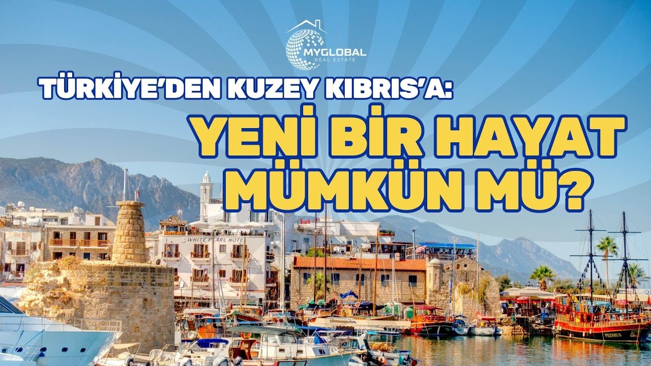 T&uuml;rkiye&rsquo;den Kuzey Kıbrıs&rsquo;a: Yeni Bir Hayat M&uuml;mk&uuml;n m&uuml;?
