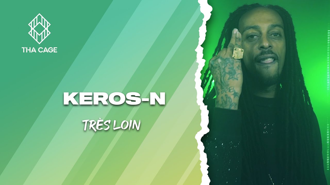 KEROS-N - TRÈS LOIN | A THA CAGE