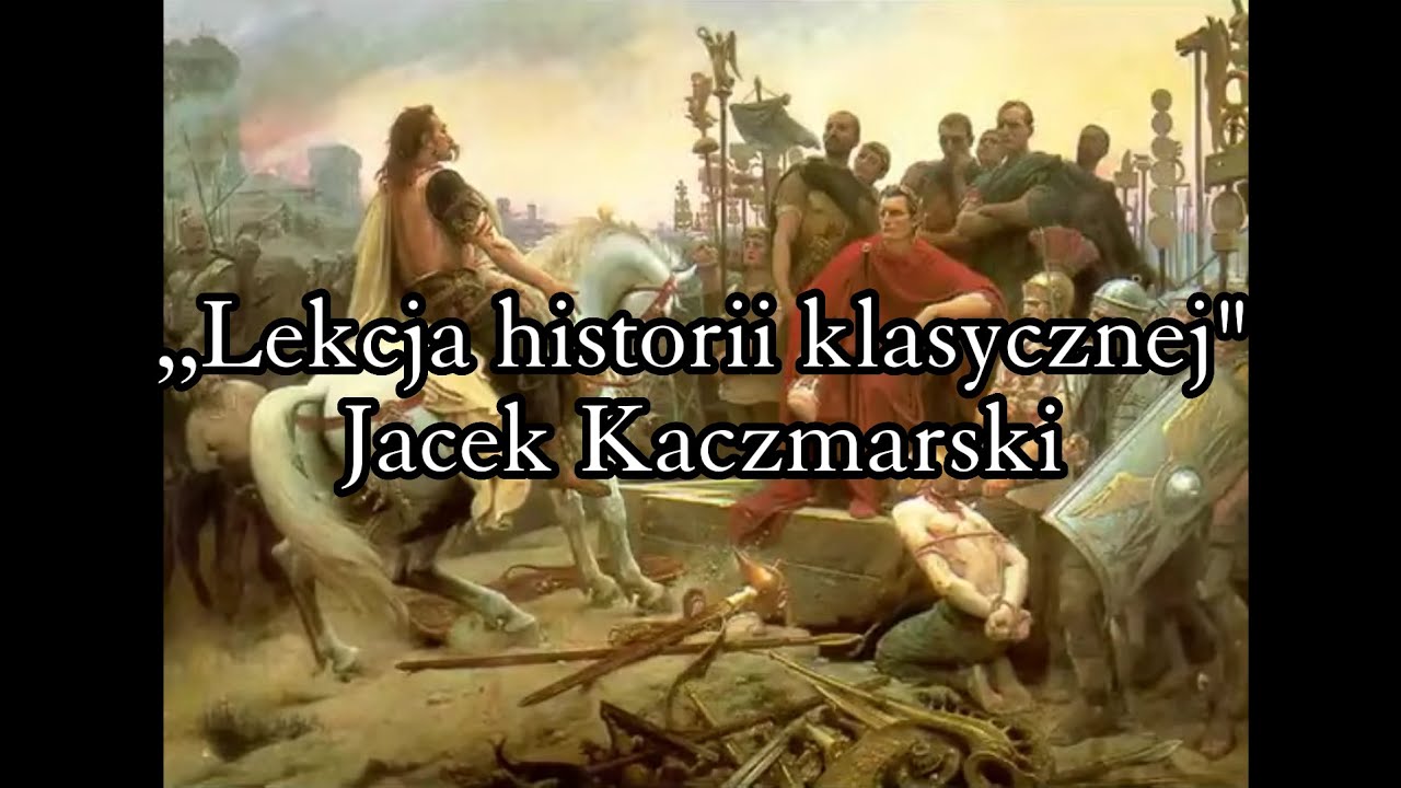 Lekcja historii klasycznej - Jacek Kaczmarski TEKST