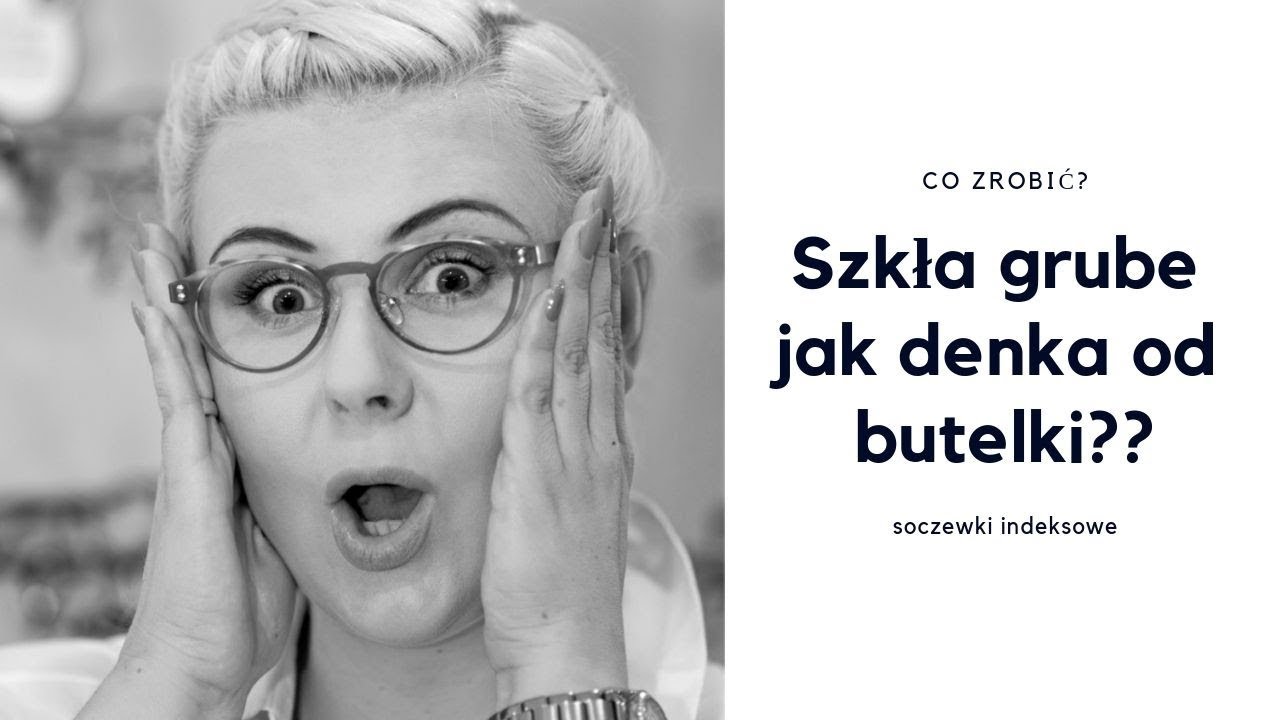 Grube szkła w okularach?? | Rozwiązanie - szkła indeksowe (pocieniane)