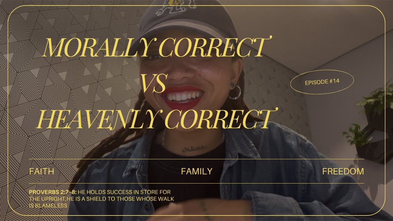 Morally correct vs Heavenly Correct 