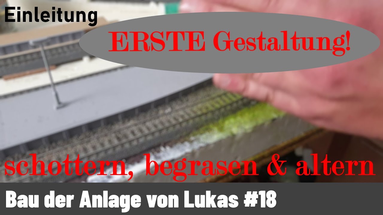ERSTE Gestaltung! Schottern, Begrasung und dann doch noch Schienen Altern? - Modellbahn im Bau #18