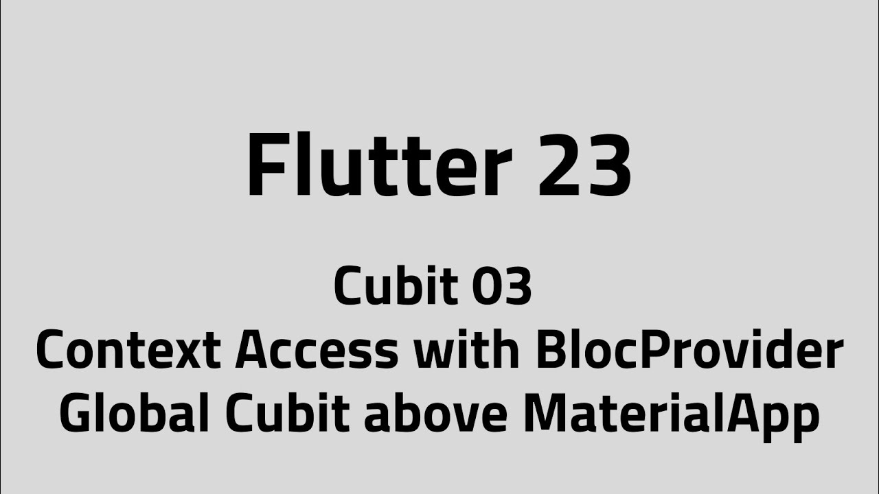 Flutter #23 Cubit 03 | Context Access with BlocProvider and Global Cubit above MaterialApp