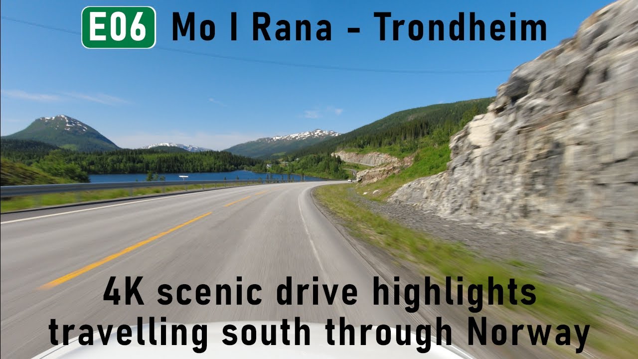 E06 Mo I Rana to Trondheim - Norway's Viking Capital. A 4K scenic drive.