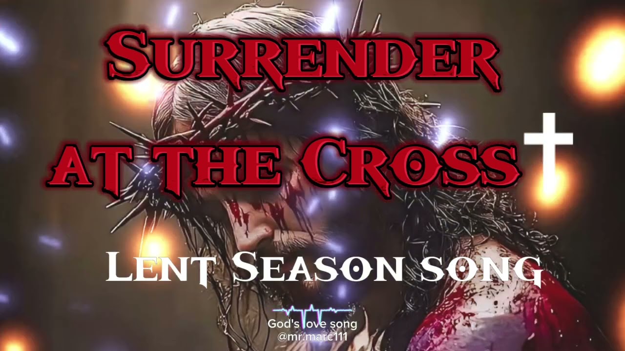 Surrender At The Cross-New Christian Song-Lent Season Song #newchristiansong #devotionalhits #GLS