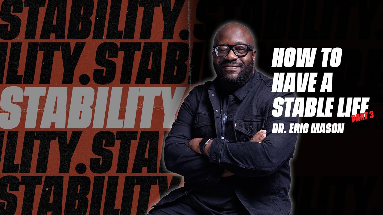 STABILITY | How To Have A Stable Life, Part 3 | Dr. Eric Mason | Sunday, January 18, 2026