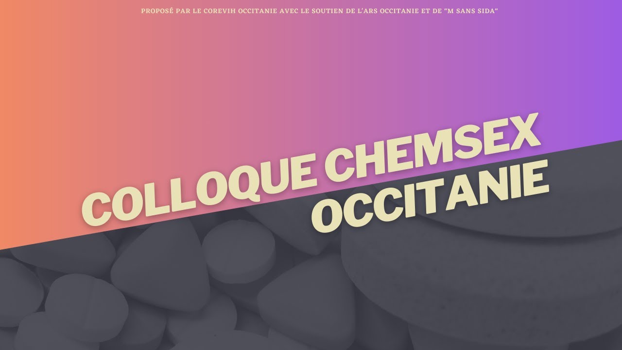 Colloque Chemsex Occitanie 2023 : Chemsex, violences et consentement : le Chemsex un révélateur ?