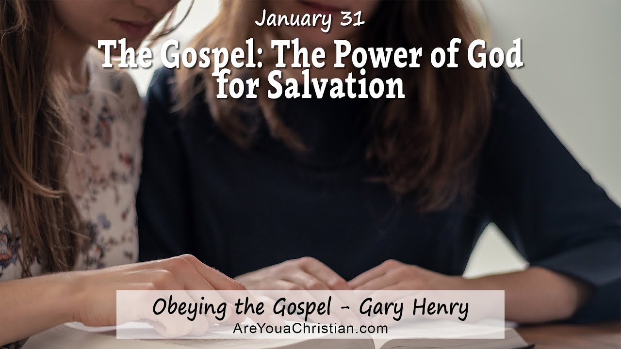 The Gospel: The Power of God for Salvation (January 31)