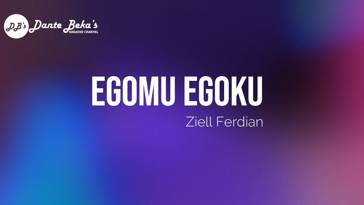 ZIELL FERDIAN - EGOMU EGOKU (KARAOKE)