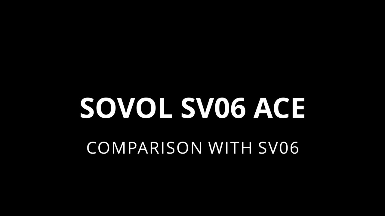 SOVOL SV06 ACE COMPARISON WITH SV06