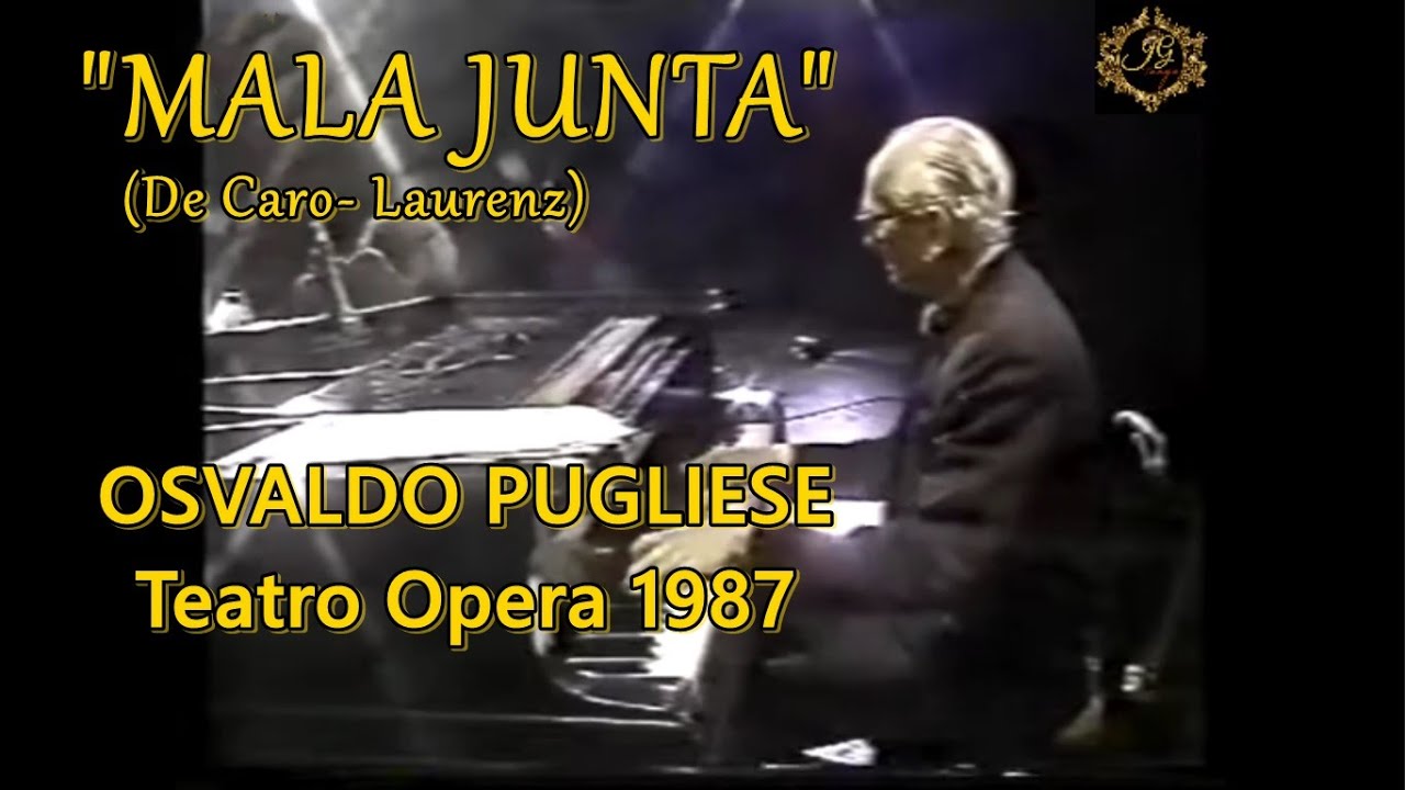 MALA JUNTA - Osvaldo Pugliese Teatro Opera 1987