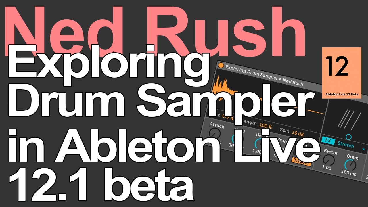 Учебное пособие по Ableton Live 12 — изучение сэмплера ударных — Нед Раш