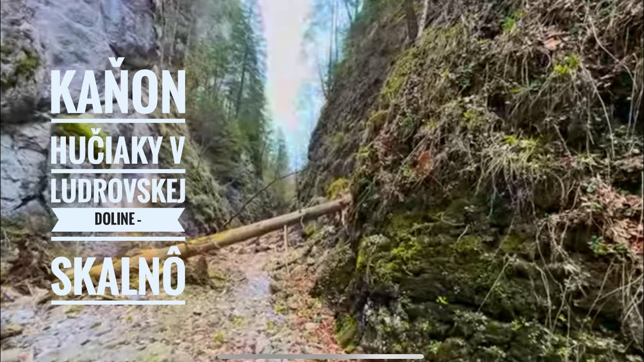 T&uacute;rička do kaňonu Hučiaky v Ludrovskej doline &ndash; Skaln&ocirc;￼