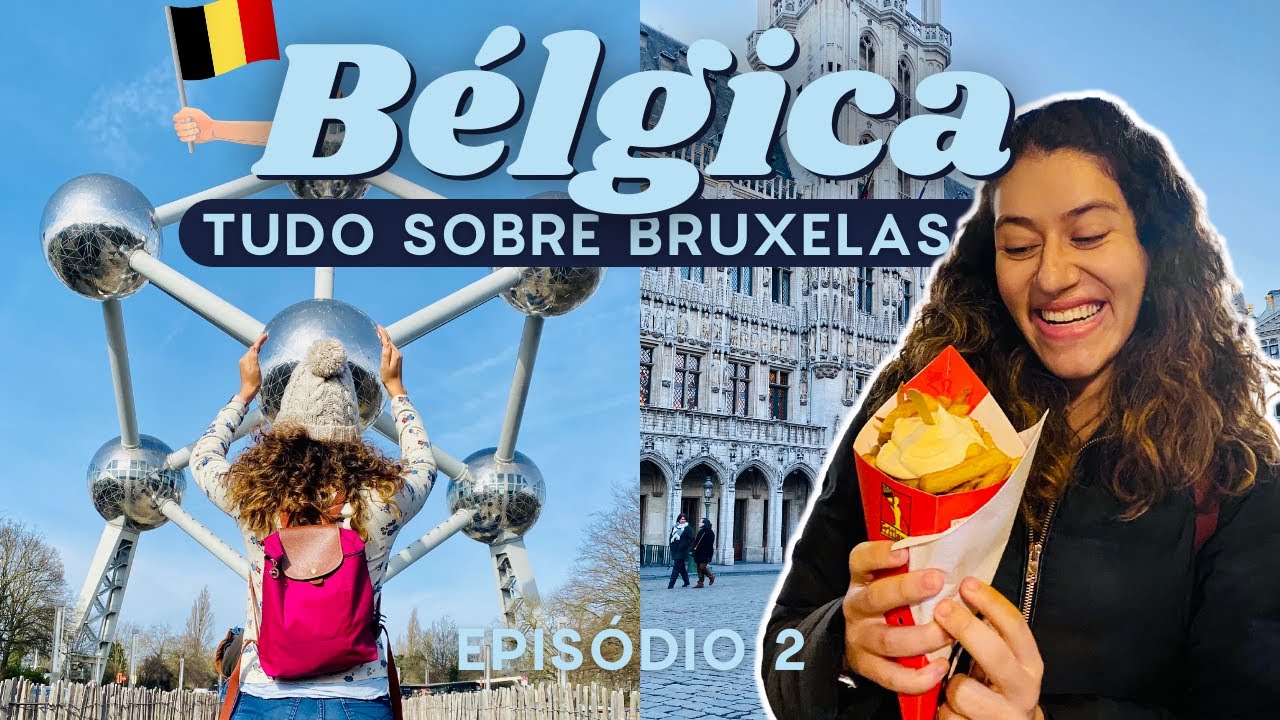 TUDO que voc&ecirc; precisa saber sobre BRUXELAS - O que fazer, como chegar, como explorar
