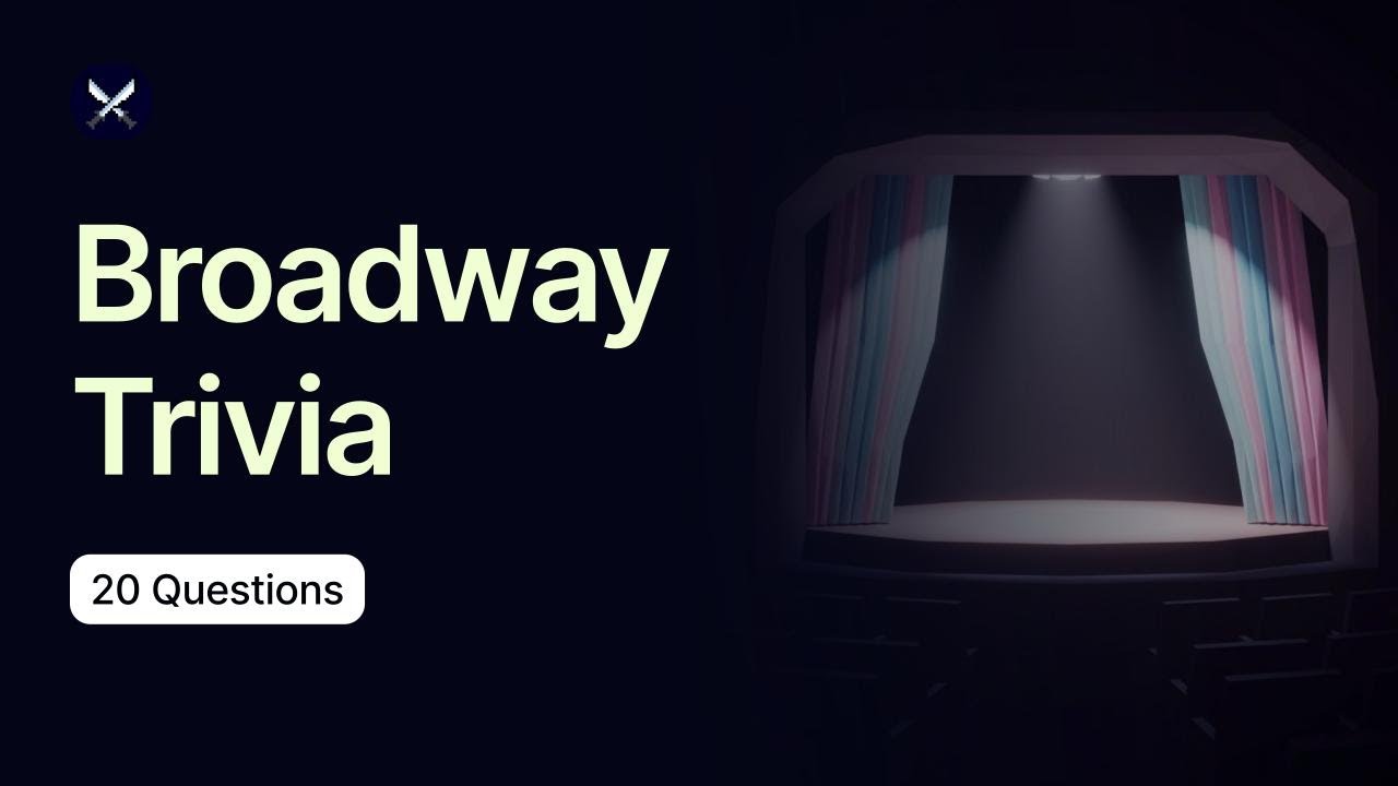 Broadway Trivia - 20 Questions