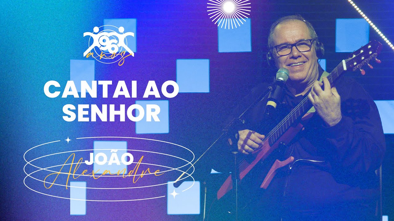 Cantai ao Senhor | João Alexandre