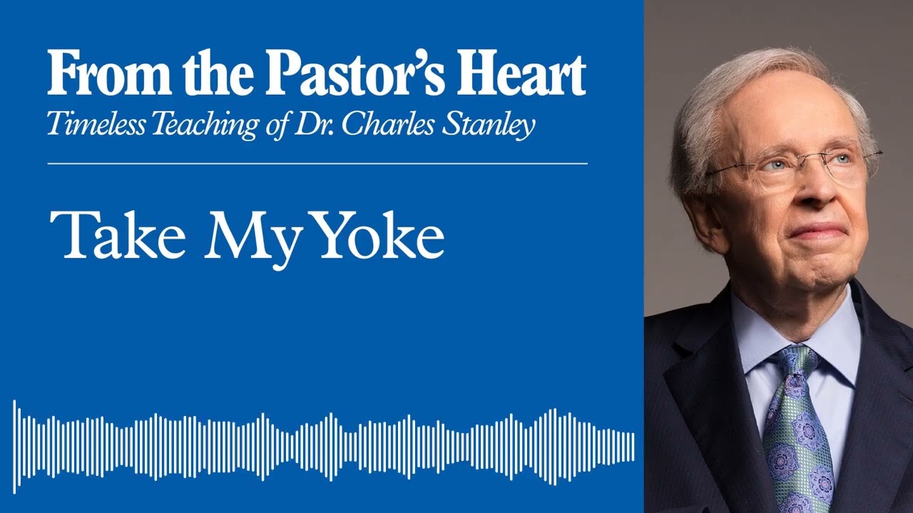 Take My Yoke - From the Pastor's Heart Podcast
