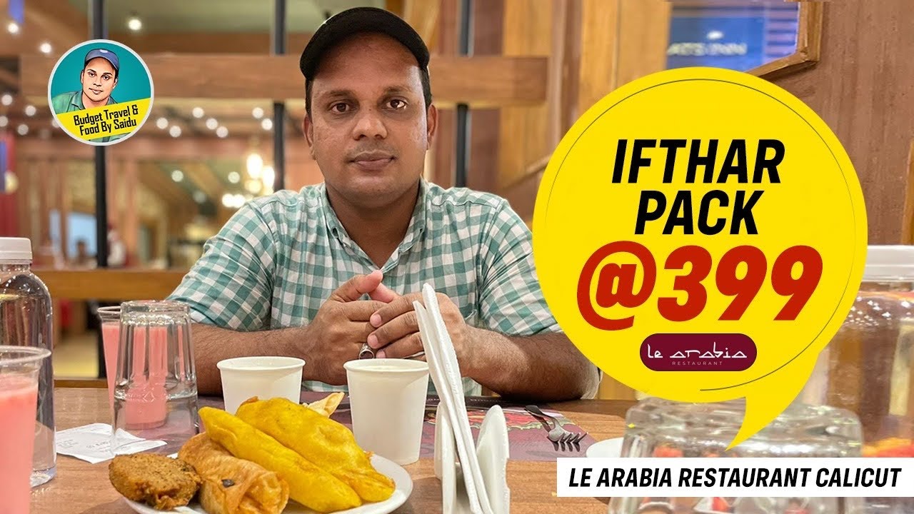 Iftharpack @399 Le Arabia Restaurant Kozhikode | Ifthar Vlog @Learabiacalicut