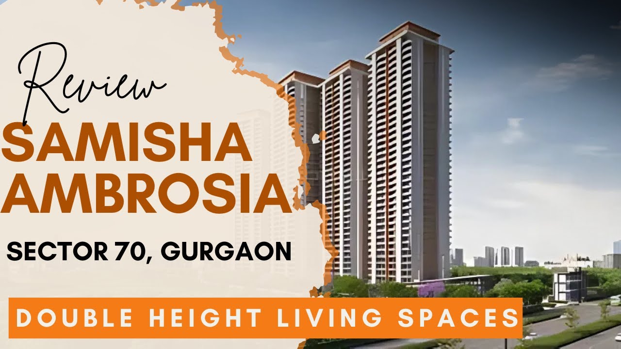 REVIEW | SAMISHA AMBROSIA - Sec 70 Gurgaon | New launch Property on SPR Road | Premium 3/4 BHK Homes