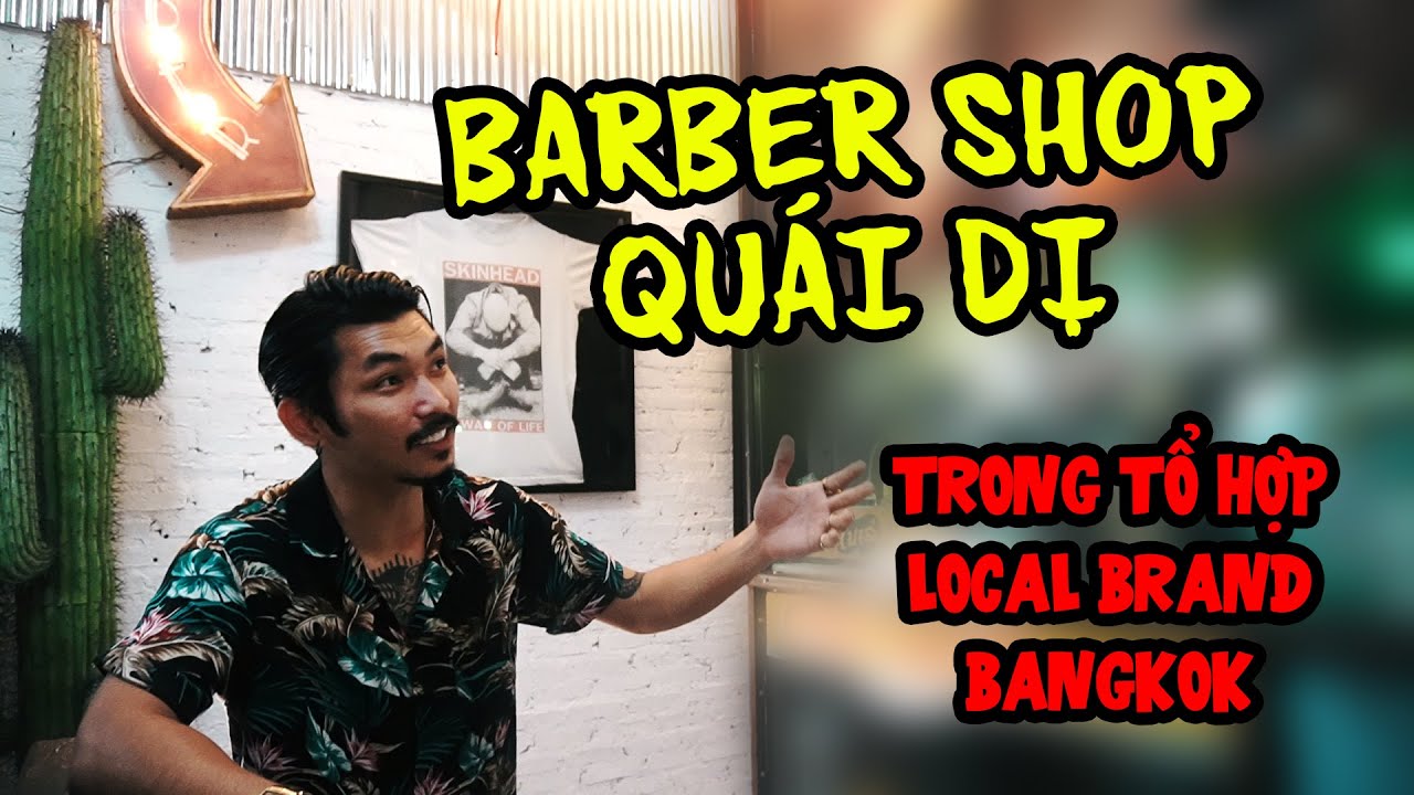 BÍ ẨN BÊN TRONG BARBER SHOP CỰC DỊ TẠI KHU LOCAL BRAND THÁI LAN