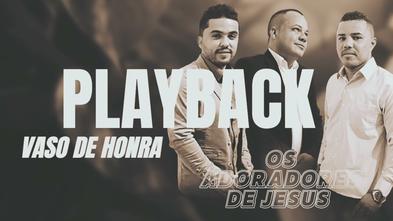 VASO DE HONRA ( PLAYBACK ) OS adoradores de Jesus