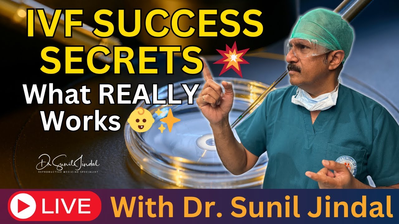 IVF Success Secrets 💡: What Actually Works (Based on 10,000+ Cases) | Dr. Sunil Jindal LIVE