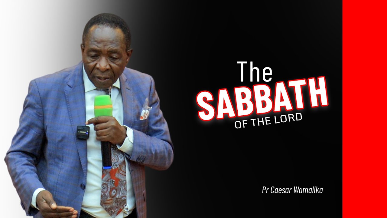 The SABBATH Of The Lord - Pr Caesar Wamalika